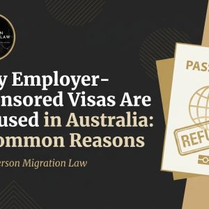 Why Employer-Sponsored Visas Are Refused in Australia: 5 Common Reasons Why Employer-Sponsored Visas Are Refused in Australia: 5 Common Reasons