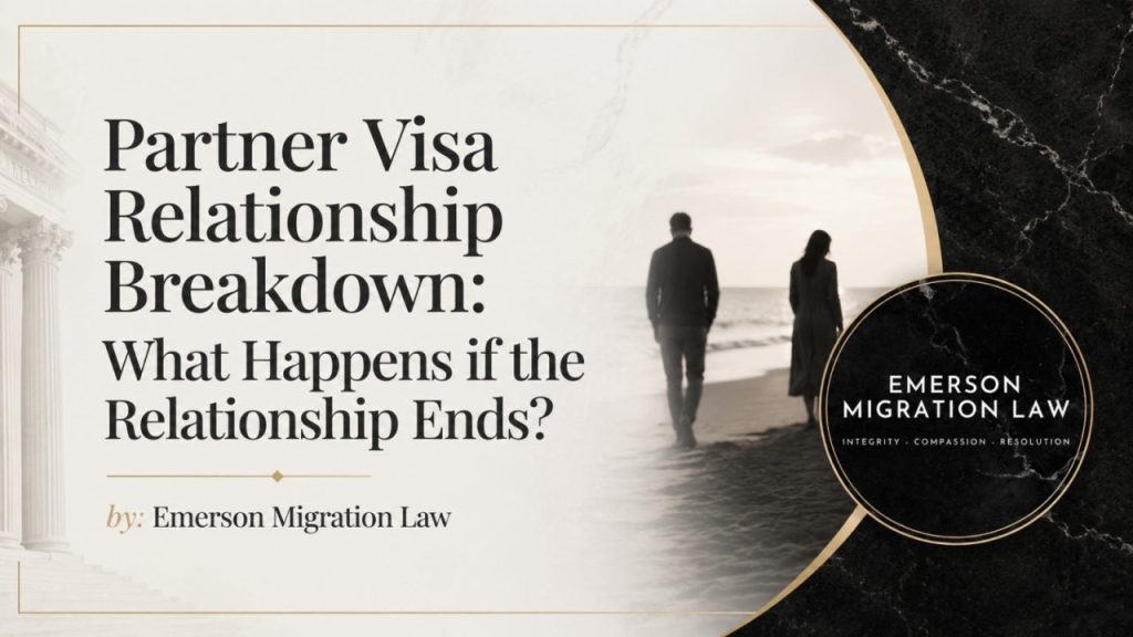 partner visa relationship breakdown: what happens if the relationship ends? explained